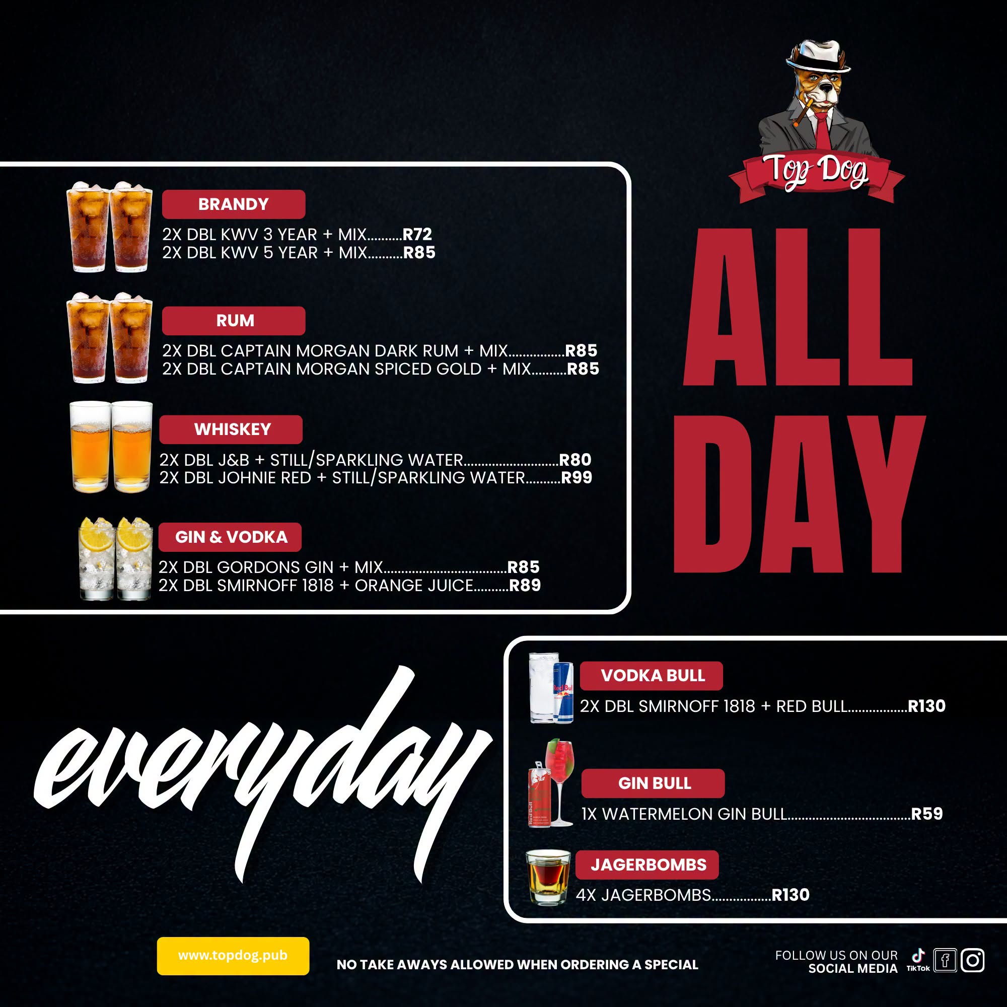 All-day everyday drinks: 2x double KWV 3yr + mix R72, 2x double Captain Morgan + mix R85, 2x double Smirnoff 1818 + Red Bull R130, 4x Jägerbombs R130
