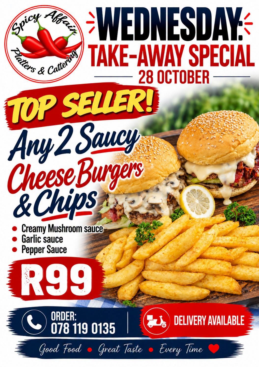 Wednesday: any 2 Saucy Cheese Burgers & Chips for R99 (mushroom, garlic or pepper sauce)